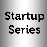 Start-up Series Part 4 of 4